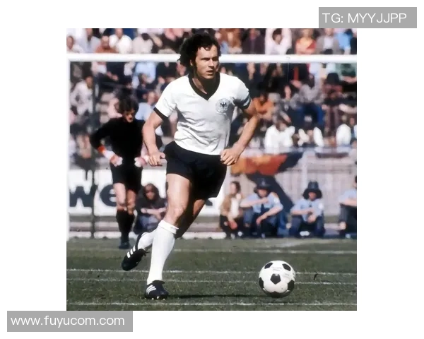 德国足球传奇人物回顾曾经的明星球员与他们的辉煌成就